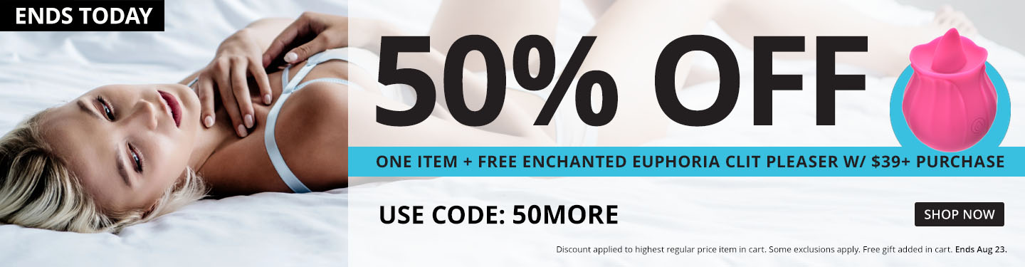 50% Off 1 Item + Free Euphoria Clit Pleaser With Code 50MORE! Ends today!