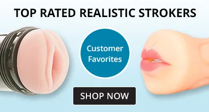 Shop Customer Favorites - Top Rated Realistic Strokers!